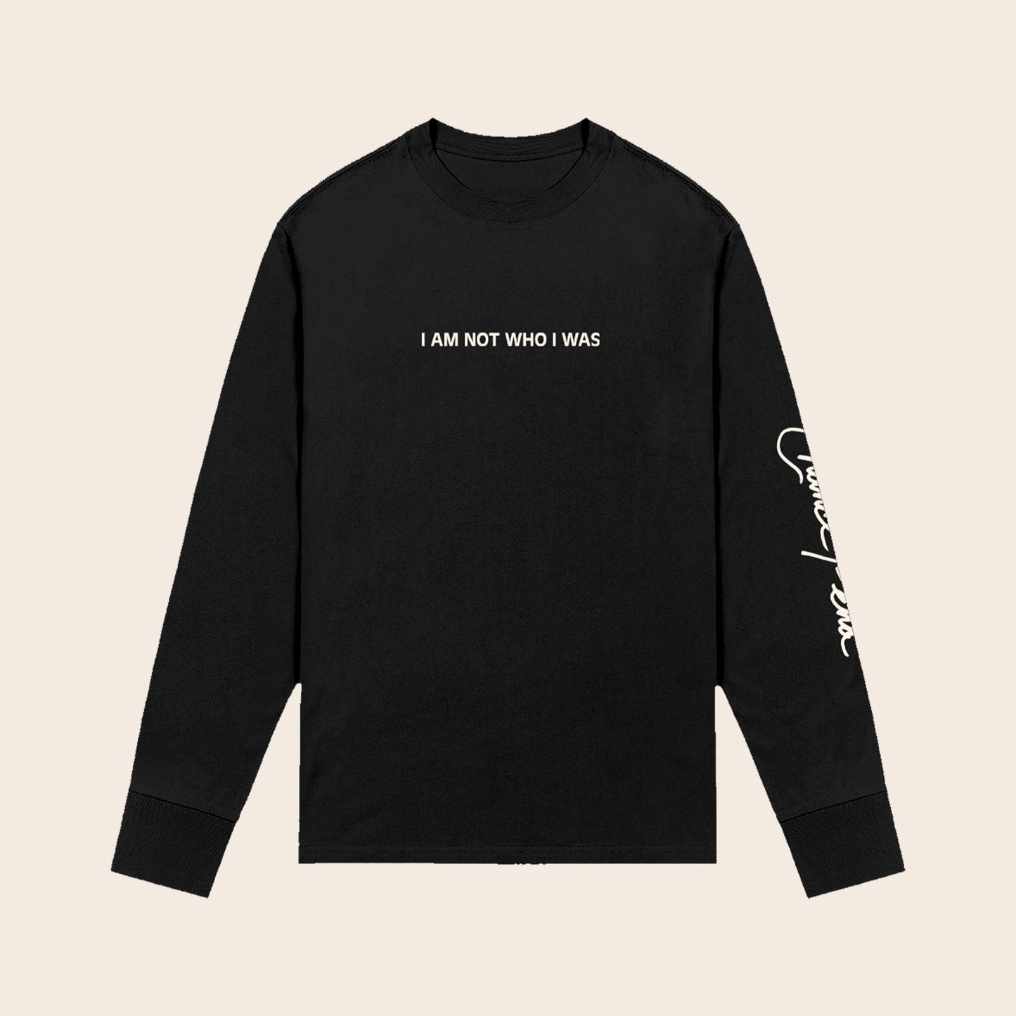 I Am Not Who I Was Long Sleeve